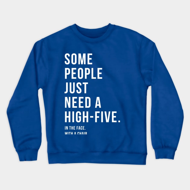 Some People Just Need a High-Five... Crewneck Sweatshirt by awcheung2